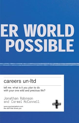 Stock image for Careers Un-ltd: tell me. what is it you plan to do with your one wild and precious life? for sale by Goldstone Books