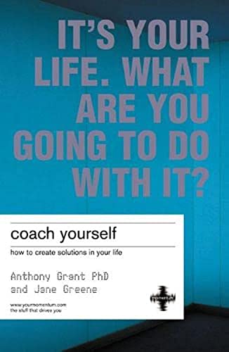 Coach Yourself: Make Real Changes in Your Life (2nd Edition) (9781843040293) by Grant, Anthony; Greene, Jane