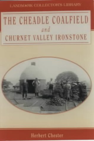 Beispielbild fr The History of the Cheadle Coalfield, North Staffordshire (Landmark Collector's Library) zum Verkauf von WorldofBooks