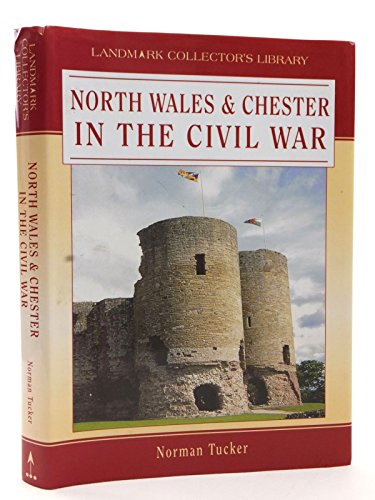 The Civil War in North Wales and Chester (9781843060284) by Tucker, Norman