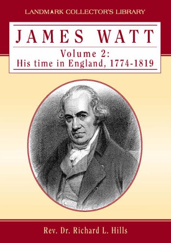 James Watt, Volume 2: The Years of Toil, 1775-1785 - Hills, Richard L.