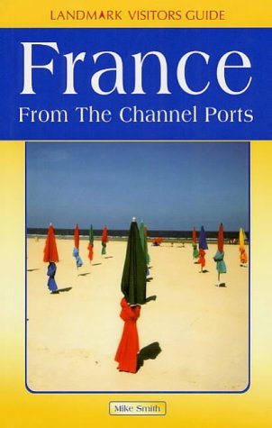 Stock image for France from the Channel Ports (Landmark Visitor Guide) for sale by Goldstone Books