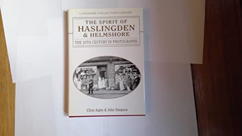 Imagen de archivo de The Spirit of Haslingden & Helmshore, The 20th Century in Photographs a la venta por Border Books