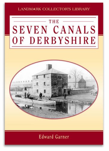 Stock image for Seven Canals of Derbyshire (Landmark Collectors Library) for sale by Greener Books