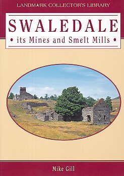 9781843061311: Swaledale, Its Mines and Smeltmills