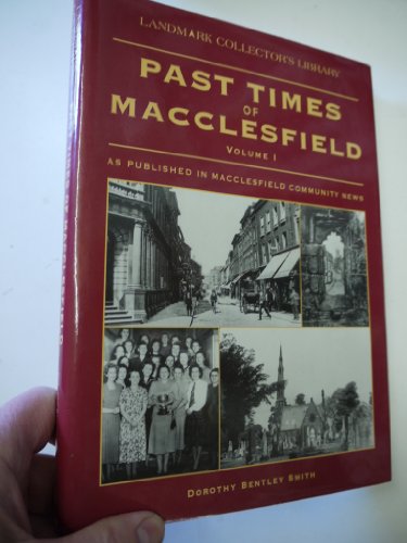 Imagen de archivo de Past Times of Macclesfield: Volume 1. a la venta por Anthony Vickers Bookdealer PBFA