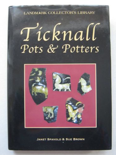 Imagen de archivo de Ticknall Pots And Potters from the Late Fifteenth Century to 1888 a la venta por Post Horizon Booksellers