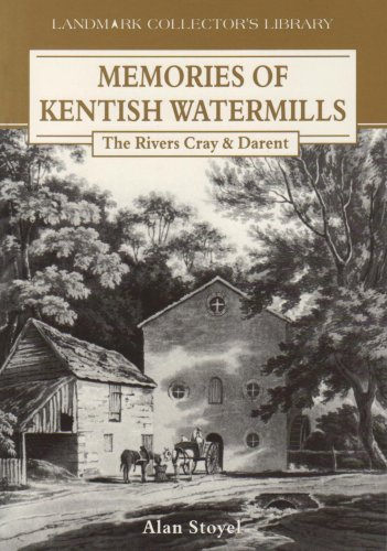 Stock image for MEMORIES OF KENTISH WATERMILLS: The Rivers Cray & Darent for sale by Stephen Dadd