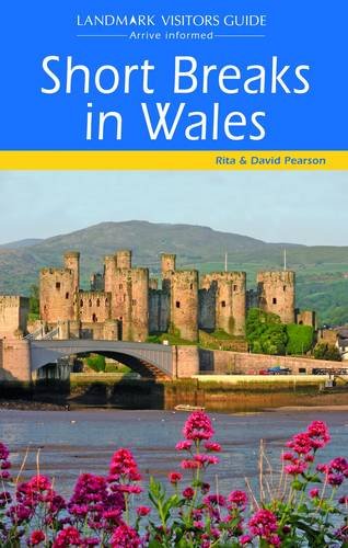Short Breaks in Wales (Landmark Visitor Guide) (9781843064534) by Pearson, Rita