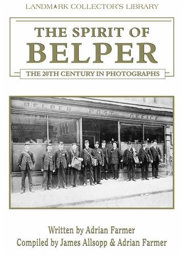 Stock image for The Spirit of Belper. The 20th Century in Photographs for sale by J. and S. Daft