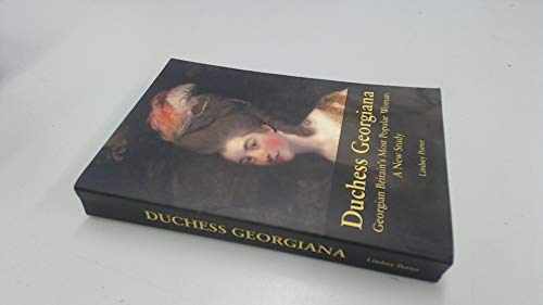 Beispielbild fr Duchess Georgiana: Georgian Britain's Most Popular Woman- A New Study zum Verkauf von WorldofBooks