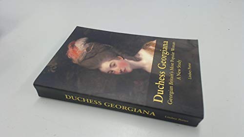 Stock image for Duchess Georgiana: Georgian Britain's Most Popular Woman- A New Study for sale by WorldofBooks