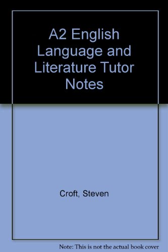 A2 English Language and Literature Tutor Notes (9781843083368) by Steven Croft