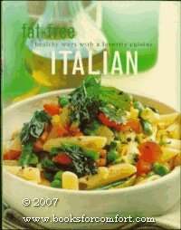 Beispielbild fr Italian Fat-free Healthy Ways with a Favourite Cuisine zum Verkauf von Wonder Book