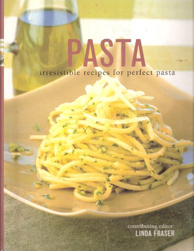 Beispielbild fr Pasta : Irresistible Recipes for Perfect Pasta zum Verkauf von AwesomeBooks