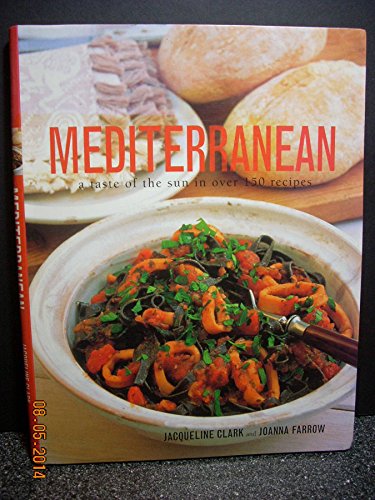Imagen de archivo de Mediterranean A Taste of the Sun in Over 150 Recipes a la venta por Your Online Bookstore