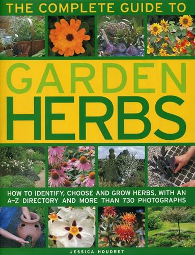 9781843090229: Complete Guide to Garden Herbs: How to Identify, Choose and Grow Herbs, with an A-Z Directory and More Than 730 Photographs