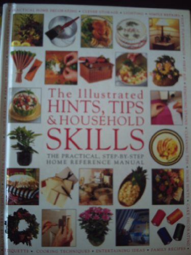 9781843090274: The Illustrated Hints, Tips & Household Skills: The Practical Step-by-Step Home Reference Manual