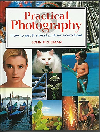 Stock image for Practical Photography : How to Get the Best Picture Every Time for sale by Better World Books: West