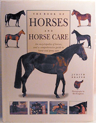 Stock image for The Book of Horses & Horse Care: An Encyclopedia of Horses and a Comprehensive Guide to Horse and Pony Care for sale by AwesomeBooks