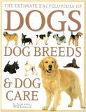 Stock image for The ultimate encyclopedia of dogs, dog breeds & dog care for sale by SecondSale