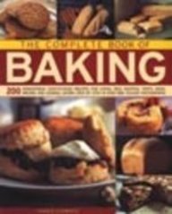 Beispielbild fr The Complete Book of Baking: 200 Irresistible, Easy-To-Make Recipes for Cakes, Gateaux, Pies, Muffins, Tarts, Buns, Breads and Cookies Shown Step by Step in Over 850 Photographs zum Verkauf von Good Reading Secondhand Books