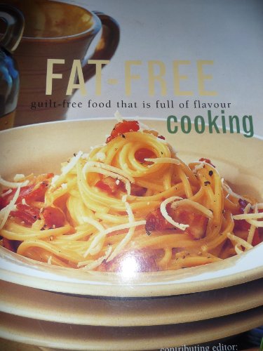 Stock image for Fat-free Cooking   guilt-free food that is full of flavour for sale by Syber's Books