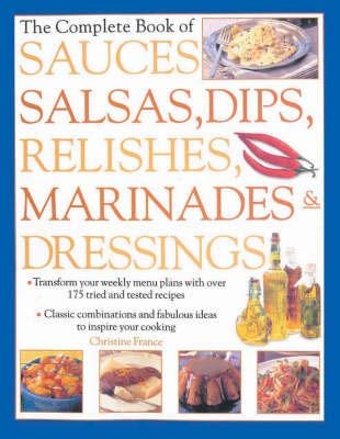 Stock image for The Complete Book of Sauces, Salsas, Dips, Relishes, Marinades & Dressings for sale by ZBK Books