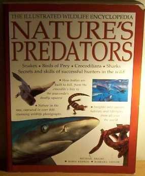 Stock image for Nature's Predators -- The Illustrated Wildlife Encyclopedia -- Snakes, Birds of Prey, Crocodilians, Sharks -- Secrets and Skills of Successful Hunters in the Wild for sale by gigabooks