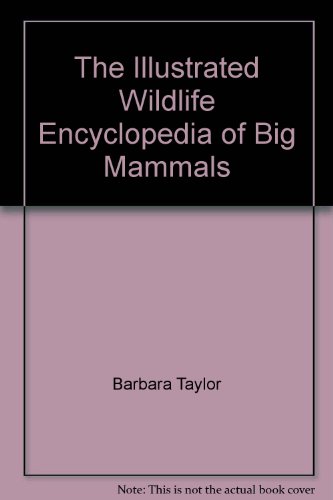 Beispielbild fr The Illustrated Wildlife Encyclopedia of Big Mammals zum Verkauf von HPB-Diamond