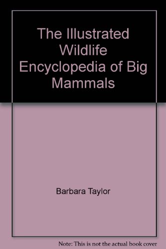 Stock image for The Illustrated Wildlife Encyclopedia of Big Mammals for sale by HPB-Diamond