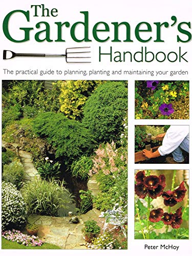 9781843091882: The Gardener's Handbook: The practical guide to planning, planting, and maintaining your garden