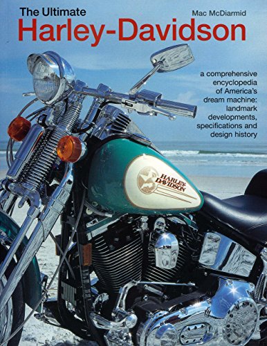 The Ultimate Harley-Davidson: A Comprehensive Encyclopdia of America's Dream Machine