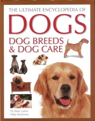 Beispielbild fr Ultimate Encylopedia of Dogs, Dog Breeds and Dog Care zum Verkauf von Better World Books: West