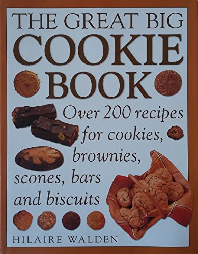 Stock image for The Great Big Cookie Book: Over 200 Recipes for Cookies, Brownies, Scones, Bars and Biscuits for sale by Once Upon A Time Books