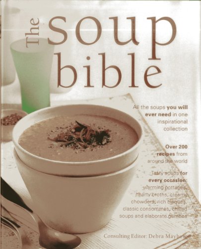 Beispielbild fr The soup Bible: All the Soups You Will Ever Need in One Inspirational Collection zum Verkauf von WorldofBooks