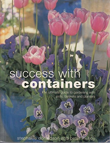 Beispielbild fr Success with Containers The Ultimate guide to gardening with pots, baskets and planters zum Verkauf von Redruth Book Shop