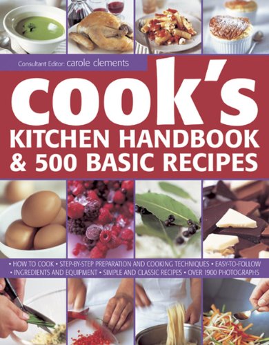9781843092674: Cook's Kitchen Handbook & 500 Basic Recipes: How to Cook: Step-By-Step Preparation and Cooking Techniques, Easy to Follow Ingredients and Equipment, ... and Classic Recipes, in Over 1900 Photographs