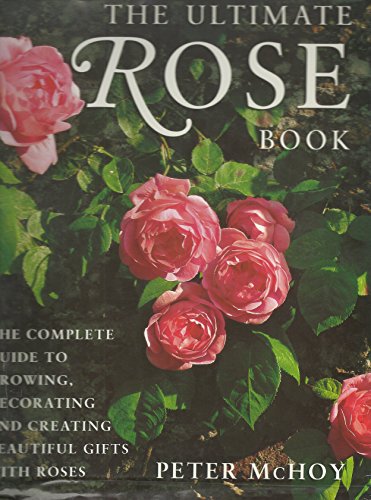 Beispielbild fr The Ultimate Rose Book zum Verkauf von ThriftBooks-Dallas