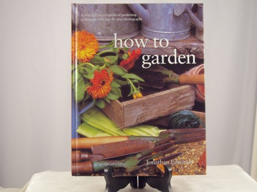 Stock image for how to garden (Previously Published as The Practical Encyclopedia of Gardening Techniques) for sale by Wonder Book