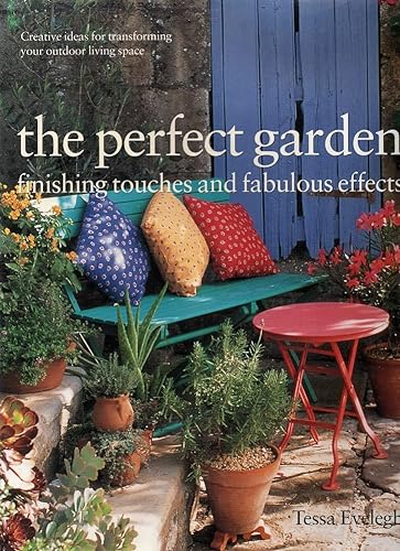 Stock image for THE PERFECT GARDEN - FINISHING TOUCHES AND FABULOUS EFFECTS - for sale by AwesomeBooks