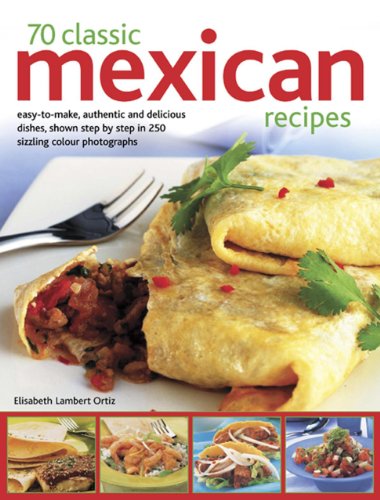 Beispielbild fr 70 Classic Mexican Recipes: Easy-To-Make, Authentic And Delicious Dishes, Shown Step By Step In 250 Sizzling Photographs zum Verkauf von HPB Inc.