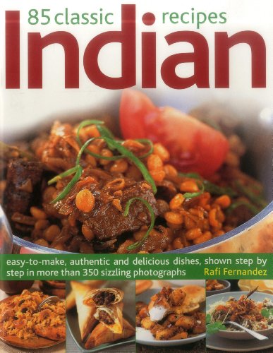 Beispielbild fr 85 Classic Indian Recipes: Easy-to-make, Authentic and Delicious Dishes, Shown Step by Step in More Than 350 Sizzling Photographs zum Verkauf von WorldofBooks