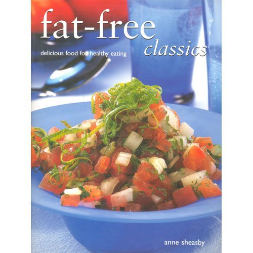 Imagen de archivo de Fat-Free Classics - Delicious Food For Healthy Eating a la venta por Better World Books: West