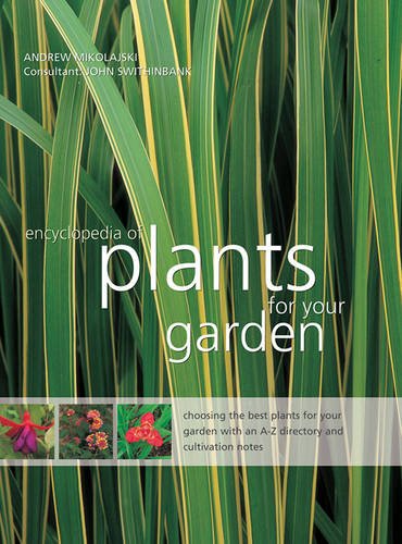 Beispielbild fr Encyclopedia of Plants for Your Garden: Choosing the Best Plants for Your Garden with and A-Z Directory and Cultivation Notes zum Verkauf von WorldofBooks