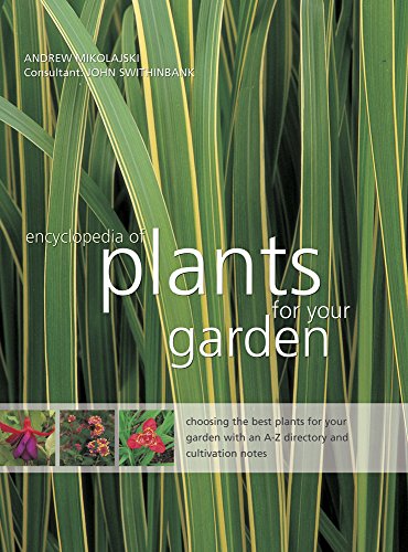 Stock image for Encyclopedia of Plants for Your Garden: Choosing the Best Plants for Your Garden with and A-Z Directory and Cultivation Notes for sale by WorldofBooks