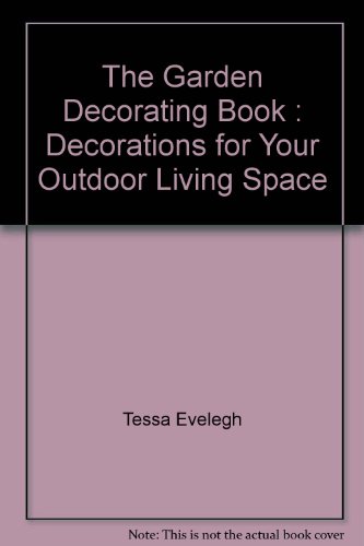 9781843093633: The Garden Decorating Book : Decorations for Your Outdoor Living Space