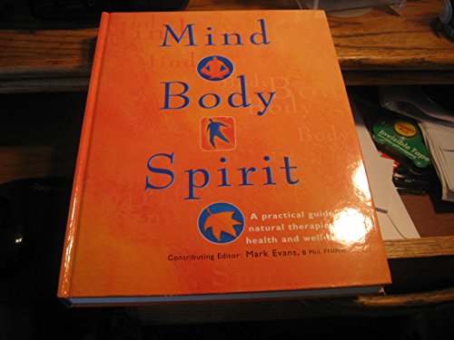 Beispielbild fr Mind Body Spirit: A Practical Guide to Natural Therapies for Health and Well-Being zum Verkauf von BookHolders
