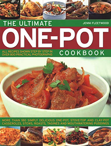 Beispielbild fr The Ultimate One-Pot Cookbook: More Than 180 Simply Delicious One-Pot, Stove-Top and Clay-Pot Casseroles, Stews, Roasts, Tagines and Mouthwatering Puddings zum Verkauf von WorldofBooks