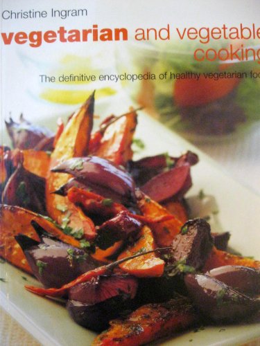 Stock image for Vegetarian and vegetable cooking: The essential encyclopedia of healthy eating for sale by SecondSale
